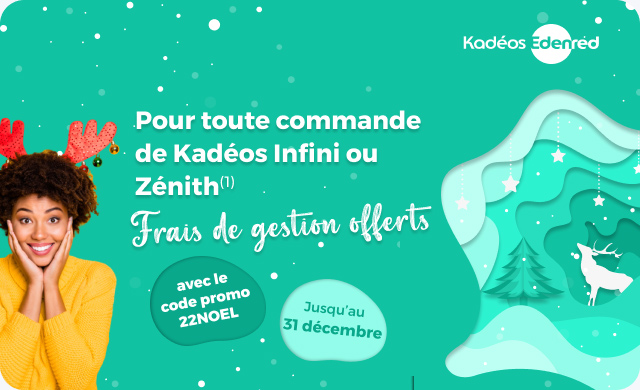 Jusqu’au 31 décembre,  Frais de gestion offerts pour toute commande de Kadéos Infini ou  Zénith avec le code promo 22NOEL